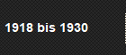 1918 bis 1930